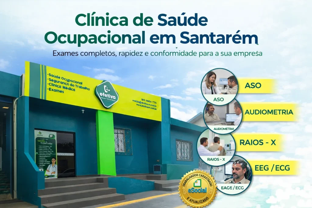 Clínica de saúde ocupacional em Santarém Efetiva SST realizando exames ocupacionais como ASO, audiometria, raio-X e EEG com estrutura moderna e atendimento ágil